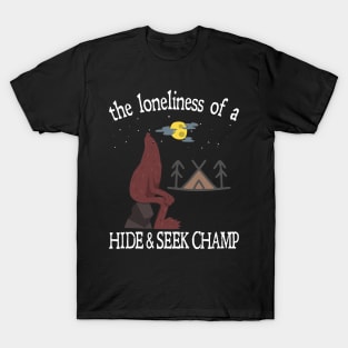 The Lonliness of a Hide & Seek Champ T-Shirt